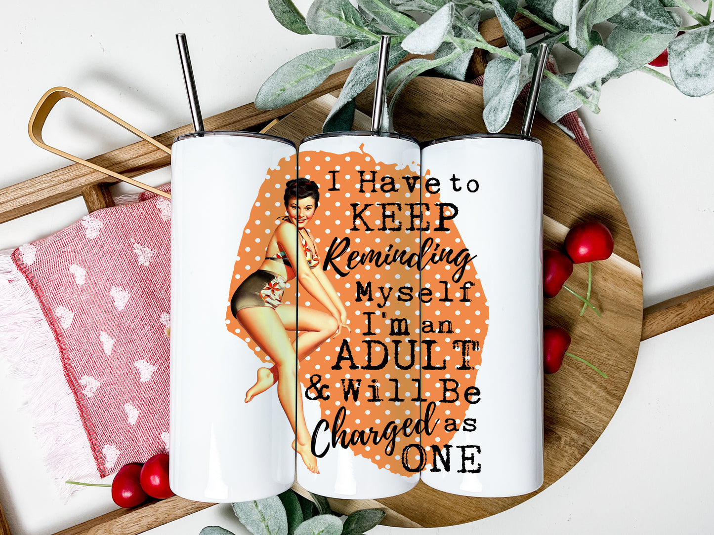 I Have to Keep Reminding Myself I'm an Adult Tumbler, Funny Retro Housewives Skinny Tumbler