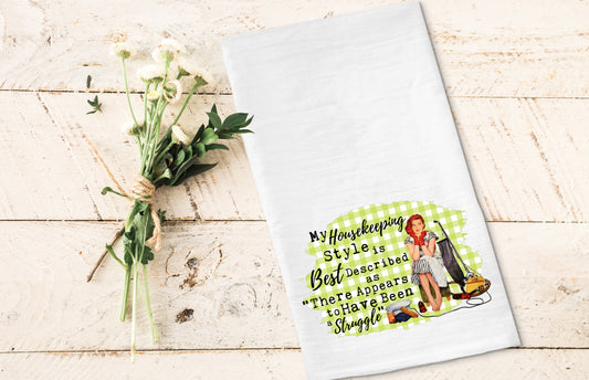 My Housekeeping Style Is - Funny Kitchen Tea Towels - Humorous Flour Sack Dish Towel - Hilarious Housewarming Gift Kitchen Decor