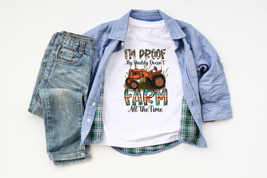 I'm Proof My Daddy Doesn't Farm All the Time Youth Shirt Tee, Country Shirt Tee, Farmer Shirt