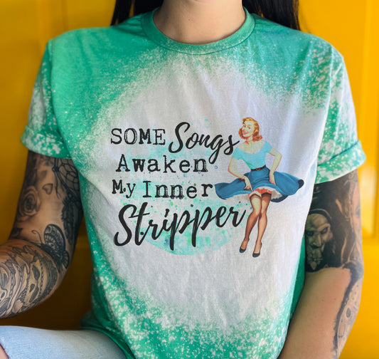 Some Songs Awaken My Inner Stripper Tee Shirt, Retro Housewife Bleached Tee
