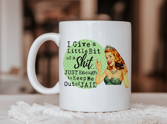 Just Enough To Keep Me Out Of Jail Mug, Humorous Mug, Sarcastic Mug, Funny Mug