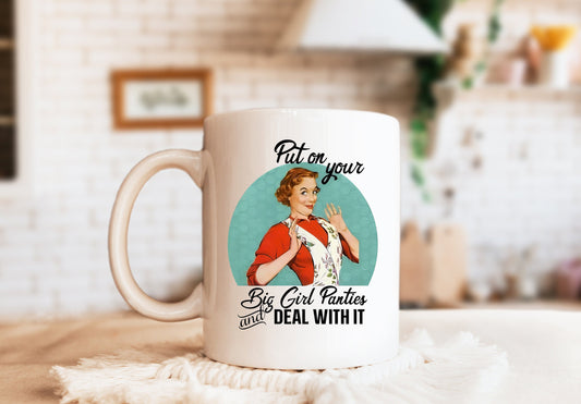 Put On Your Big Girl Panties and Deal With It Mug, Humorous Mug, Sarcastic Mug, Funny Mug