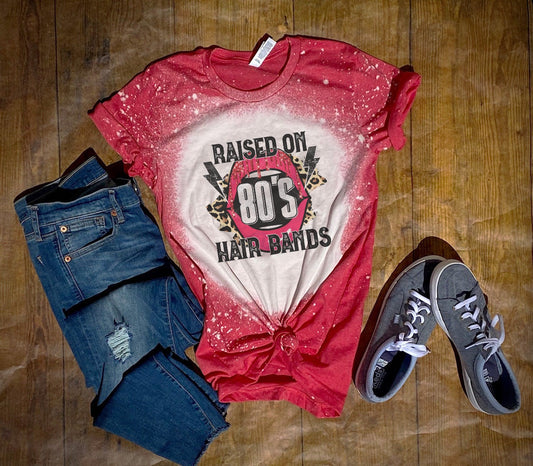 Raised on 80's Hair Bands Shirt Tee, Raised on 80's Hair Bands Bleached Tee, 80's Tee, 80's Bleached Tee