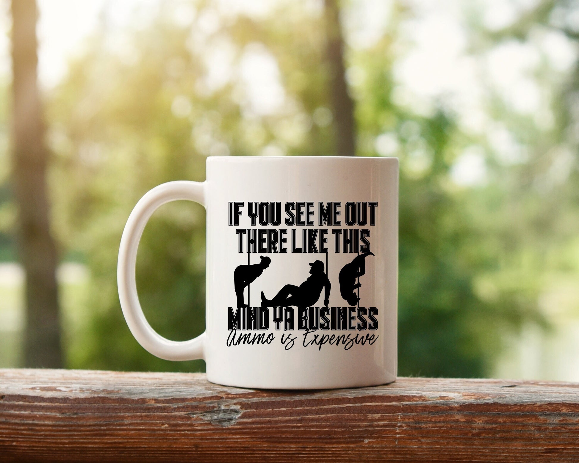 Mind Ya Business Ammo Is Expensive Mug, Mind Ya Business Mug, Gifts for Him