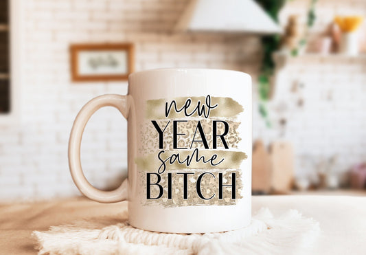 New Year Same Bitch Mug, Humorous Mug, Sarcastic Mug, Funny Mug