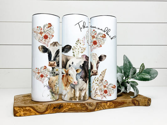 Cow Tumbler, Cow Skinny Tumbler, Cow Tumbler To The Moon and Back