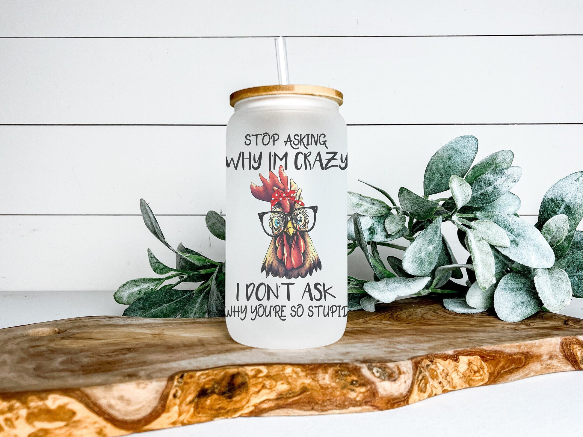 Stop Asking Why I'm Crazy Chicken Cup Iced Coffee Cup Glass, Beer Can Glass, Chicken Coffee Cup, Glass Cup Coffee Can Beer