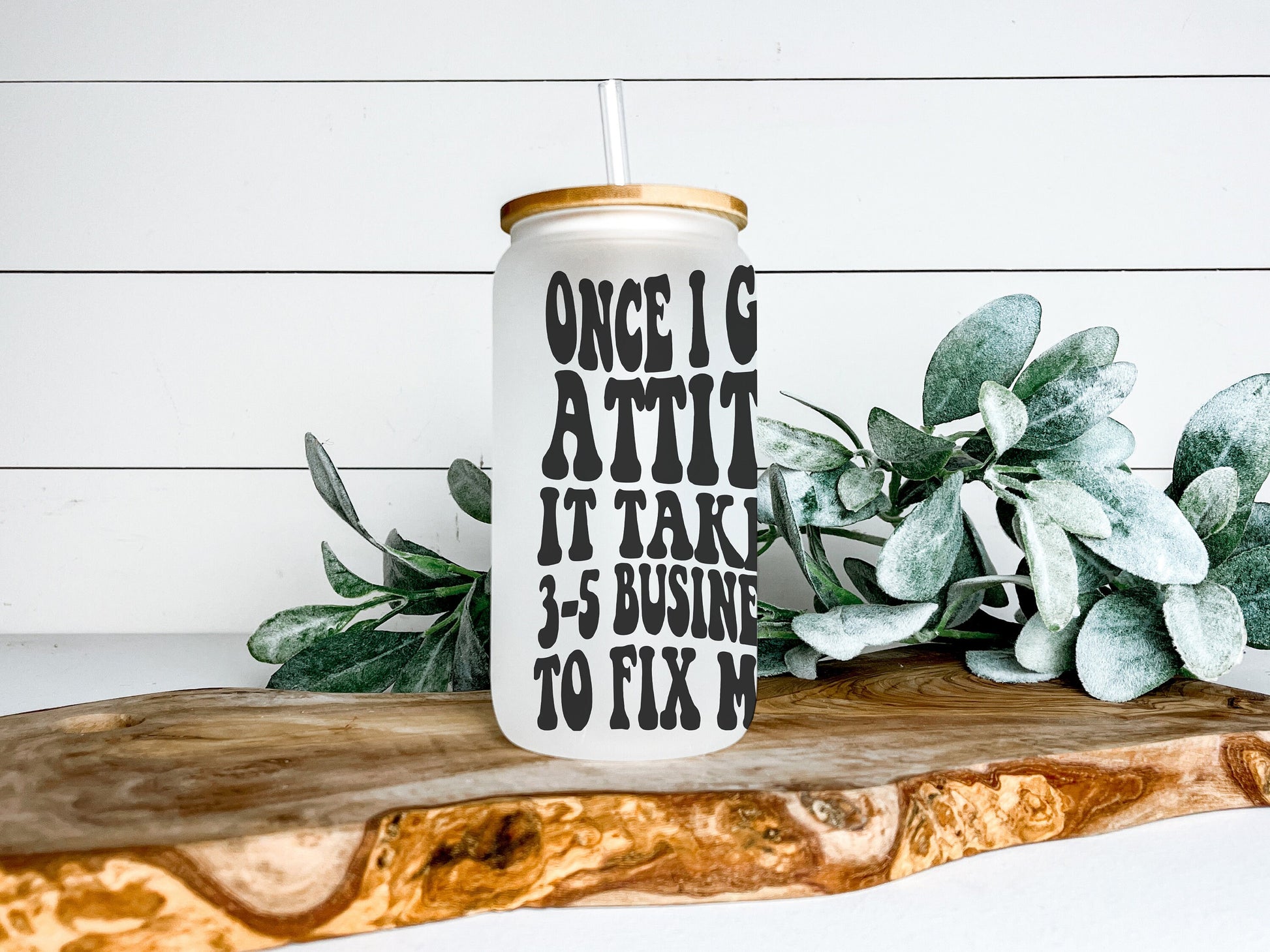 Once I Get an Attitude It Takes Me 3-5 Business Days To Fix My Face Cup Iced Coffee Cup Glass, Beer Can Glass, Funny Coffee Cup, Glass Cup