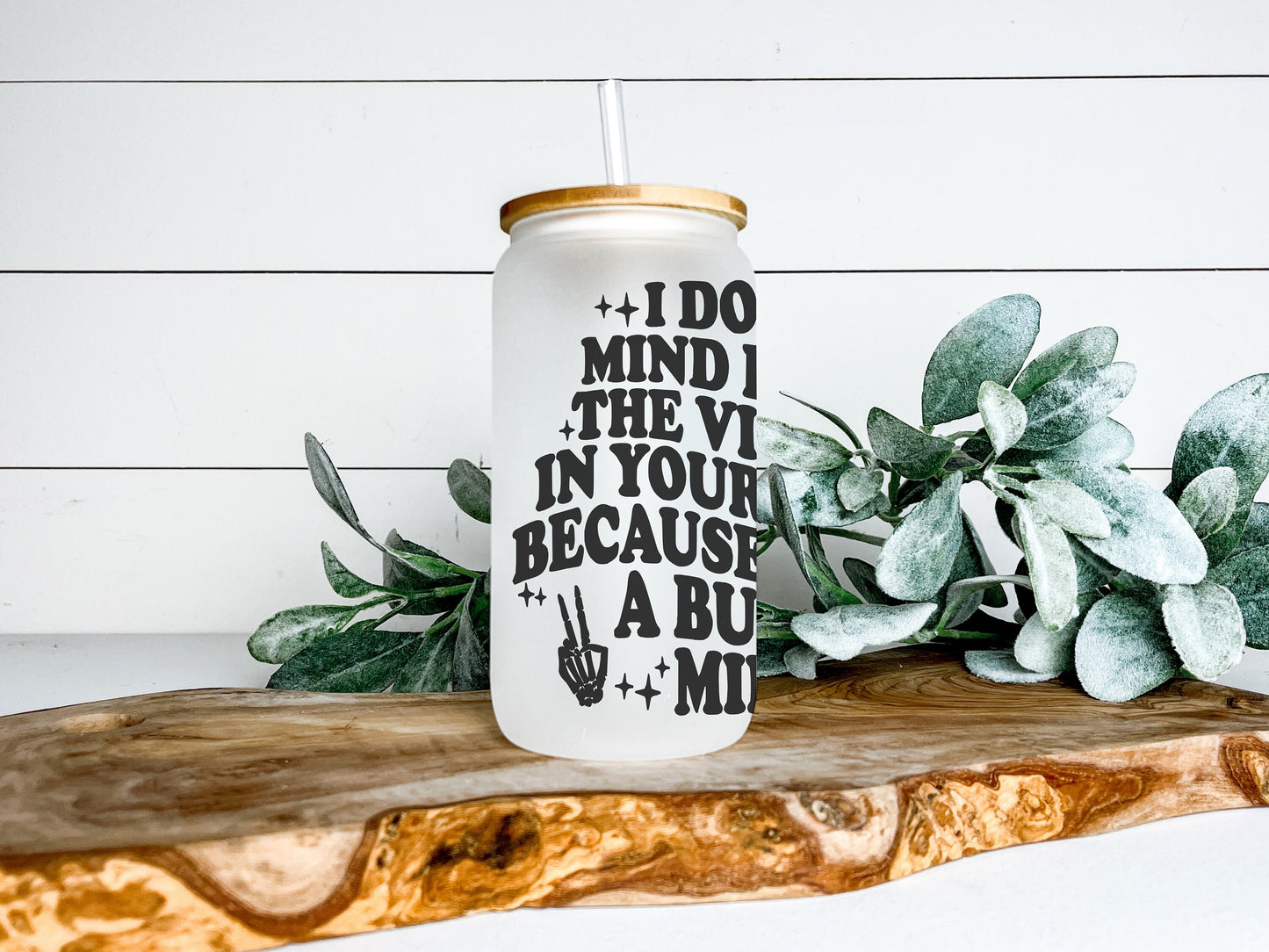 I Don't Mind Being The Villain in Your Story Because You're A Bum In Mine Cup Iced Coffee Cup Glass, Beer Can Glass, Funny Coffee Cup