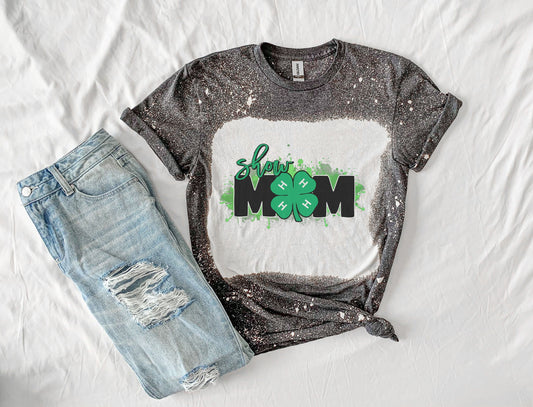 Show Mom Shirt Tee, Show Mom Bleached Tee, 4H Shirt Farm Tee