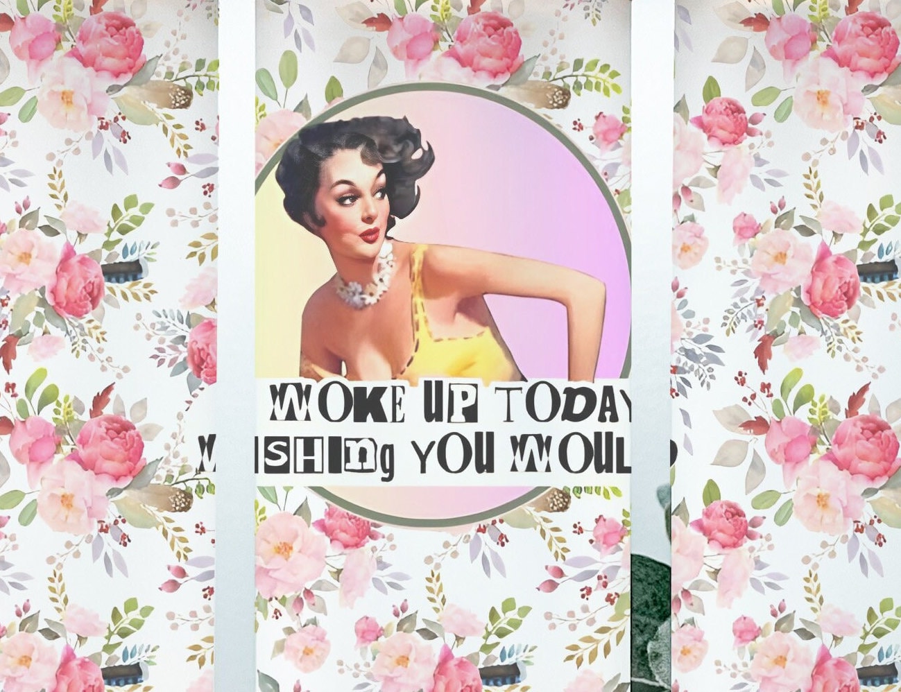 Woke Up Today Wishing You Would 25oz Frosted Glass Tumbler, Floral Tumbler, Funny Tumbler Sarcastic Tumbler