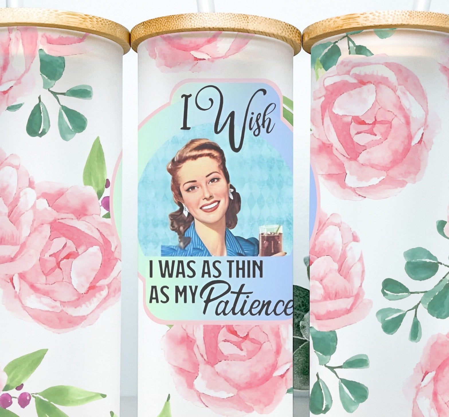 I Wish I Was As Thin As My Patience 25oz Frosted Glass Tumbler, Floral Tumbler, Funny Tumbler Sarcastic Tumbler