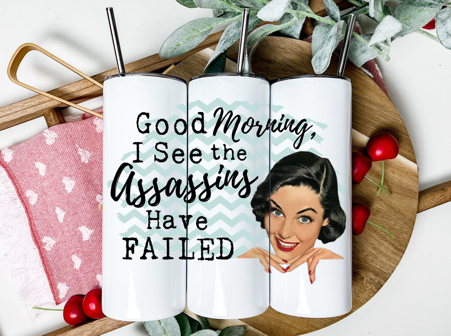 I See the Assassins Have Failed Tumbler, Funny Retro Housewives Skinny Tumbler