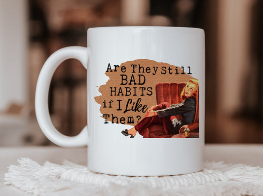 Bad Habits Mug, Humorous Mug, Sarcastic Mug, Funny Mug