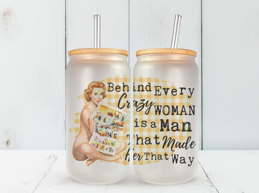 Behind Every Crazy Woman Glass Can, Funny Retro Housewives Iced Coffee Cup