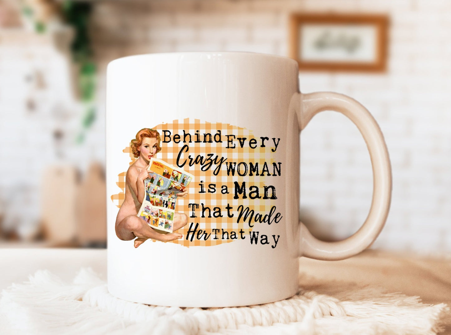 Behind Every Crazy Woman Mug, Humorous Mug, Sarcastic Mug, Funny Mug