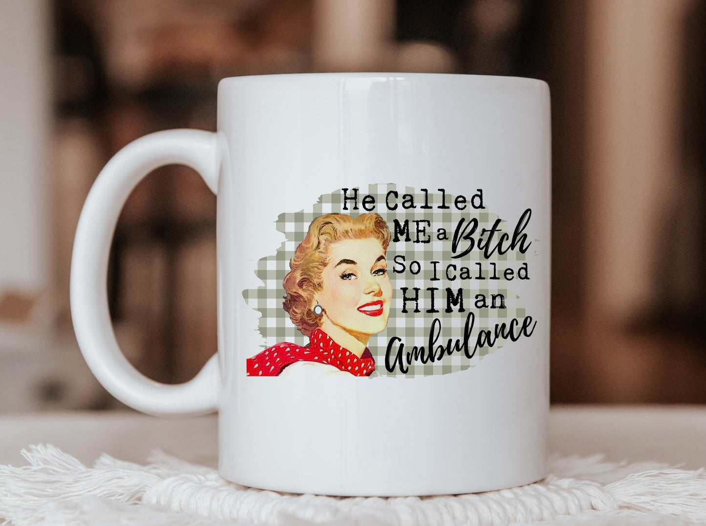 I Called Him An Ambulance Mug, Humorous Mug, Sarcastic Mug, Funny Mug