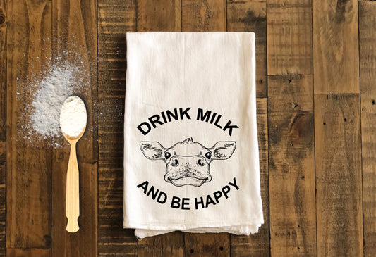 Drink Milk and Be Happy - Funny Kitchen Tea Towels - Humorous Flour Sack Dish Towel - Hilarious Housewarming Gift Kitchen Decor