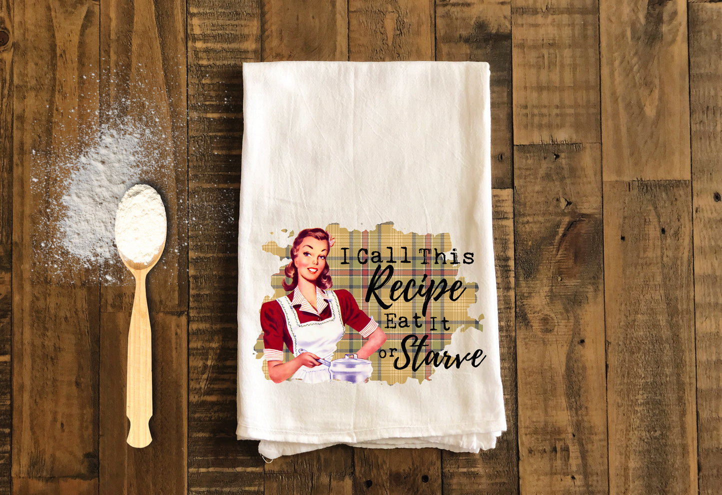 I Call This Recipe Eat It or Starve - Funny Kitchen Tea Towels - Humorous Flour Sack Dish Towel - Hilarious Housewarming Gift Kitchen Decor