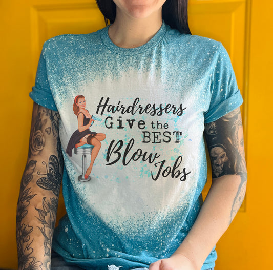 Hairdressers Give the Best Blow Jobs Tee Shirt, Retro Housewife Bleached Tee