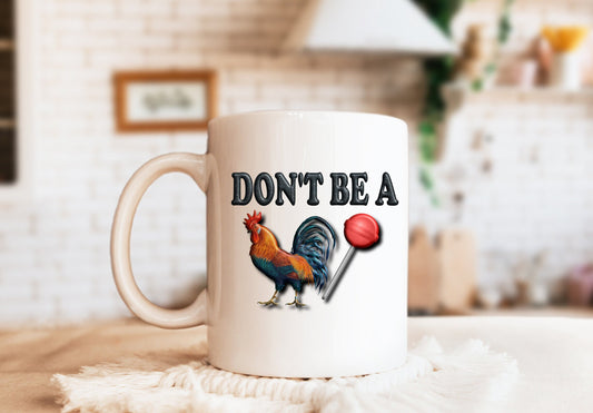 Don't Be A Mug, Humorous Mug, Sarcastic Mug, Funny Mug