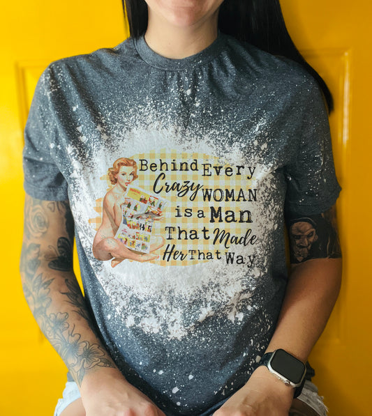 Behind Every Crazy Woman Tee Shirt, Retro Housewife Bleached Tee