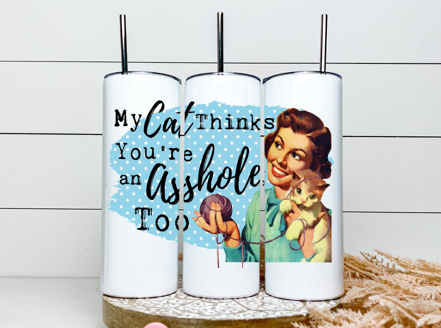 My Cat Thinks You're an A**hole Too Tumbler, Funny Retro Housewives Skinny Tumbler