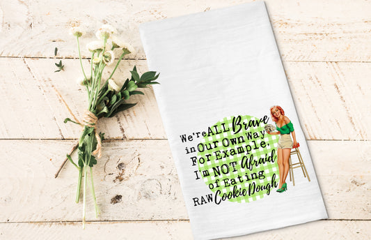 We're All Brave - Funny Kitchen Tea Towels - Humorous Flour Sack Dish Towel - Hilarious Housewarming Gift Kitchen Decor