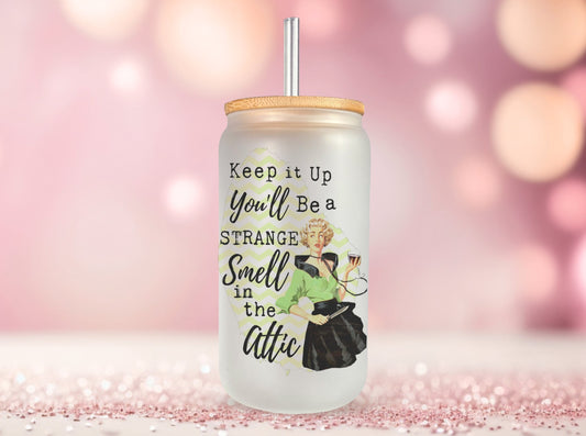 Keep It Up You'll Be a Strange Smell Glass Can, Funny Retro Housewives Iced Coffee Cup