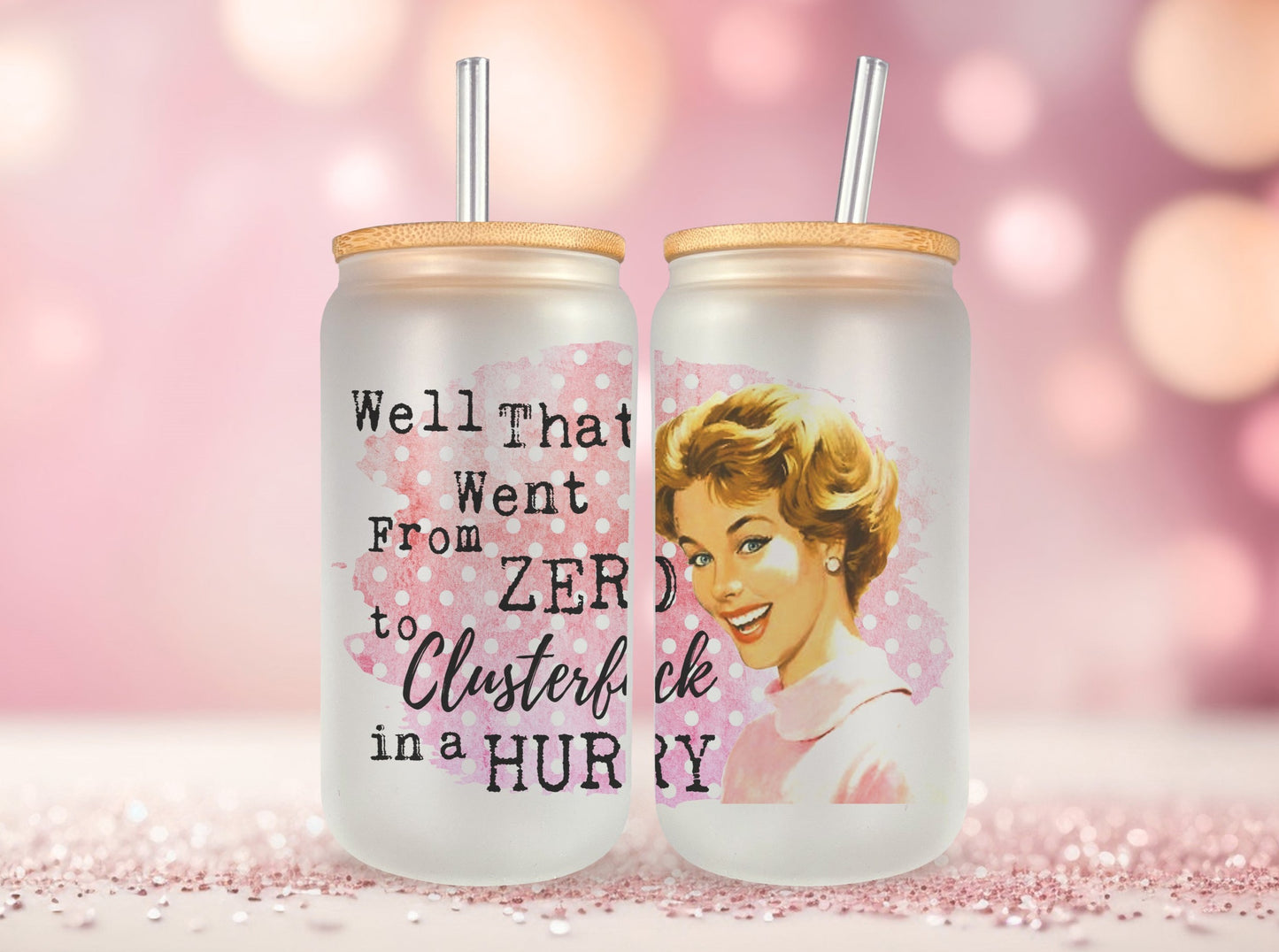 Zero to Clusterf*ck Glass Can, Funny Retro Housewives Iced Coffee Cup