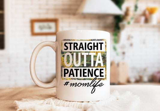 Straight Outta Patience Mom Life Mug, Humorous Mug, Sarcastic Mug, Funny Mug