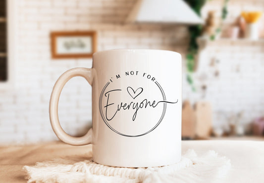 I'm Not For Everyone Mug, Humorous Mug, Sarcastic Mug, Funny Mug