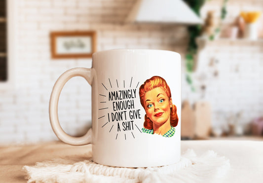 Amazingly Enough I Don't Give a Shit Mug, Humorous Mug, Sarcastic Mug, Funny Mug