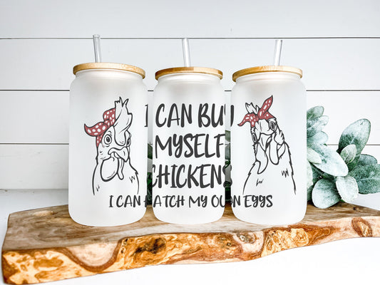 I Can Buy Myself Chickens Cup Iced Coffee Cup Glass, Beer Can Glass, Chicken Coffee Cup, Glass Cup Coffee Can Beer, Chicken Soda Can Glass