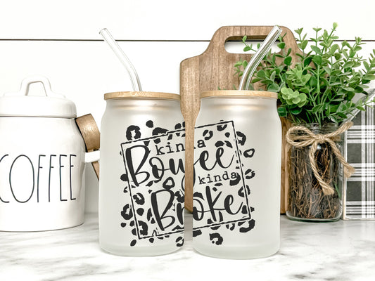 Kinda Boujee Kinda Broke Cup Iced Coffee Cup Glass, Beer Can Glass, Funny Coffee Cup, Glass Cup
