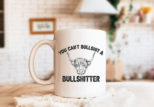 You Can't Bullshit a Bullshitter Mug, Humorous Mug, Sarcastic Mug, Funny Mug, Cow Coffee Mug