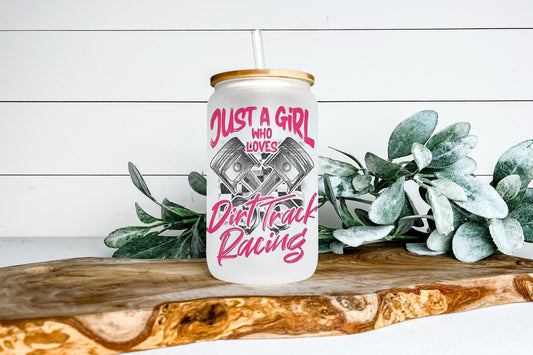 Just a Girl Who Loves Dirt Track Racing Cup Iced Coffee Cup Glass, Racing Beer Can Glass, Racing Iced Coffee Cup, Glass Cup Coffee Can Beer