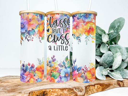 Classy But I Cuss A Little 25oz Frosted Glass Tumbler, Floral Tumbler Funny Tumbler