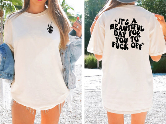 It's a Beautiful Day for You to F*ck Off Shirt Tee, Sarcastic Tee Shirt, Mom Shirt Tee, Funny Shirt