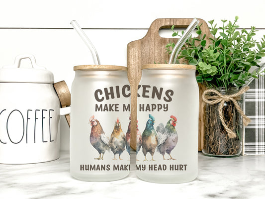 Chickens Make Me Happy Humans Make My Head Hurt Cup Iced Coffee Cup Glass, Beer Can Glass, Chickens Coffee Coffee Cup