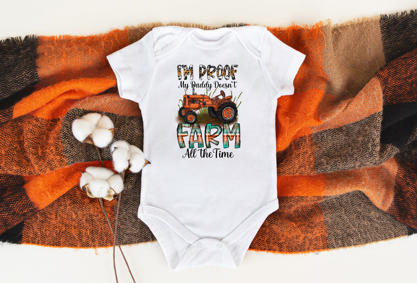 I'm Proof My Daddy Doesn't Farm All the Time Bodysuit, Tractor Baby Creeper, Country Baby, Farming Baby