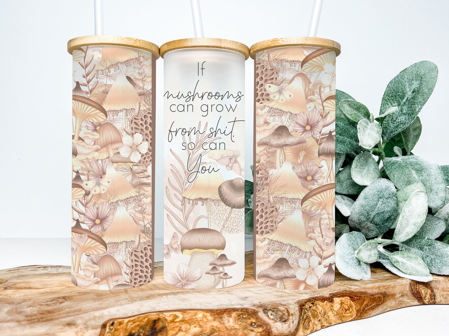 If Mushrooms Can Grow From Shit So Can You 25oz Frosted Glass Tumbler, Cottagecore Tumbler, Mushroom Tumbler