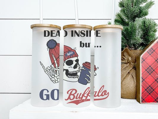 Dead Inside But Go Buffalo 25oz Frosted Glass Tumbler, Buffalo Tumbler