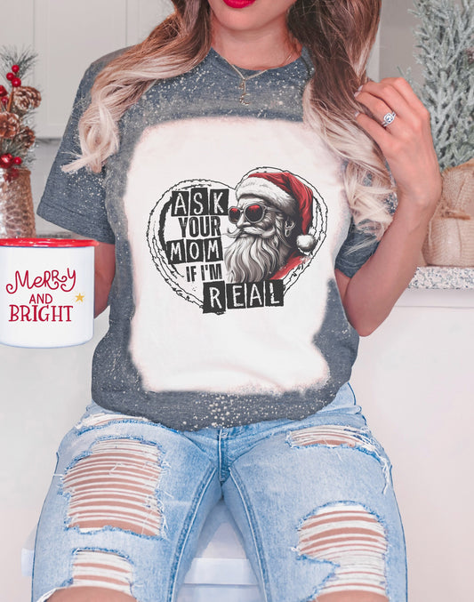 Ask Your Mom If I'm Real Funny Santa Christmas Shirt Tee, Funny Santa Bleached Tee, Funny Christmas Bleached Shirt, Funny Santa Shirt